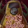 That's not my Neighbor