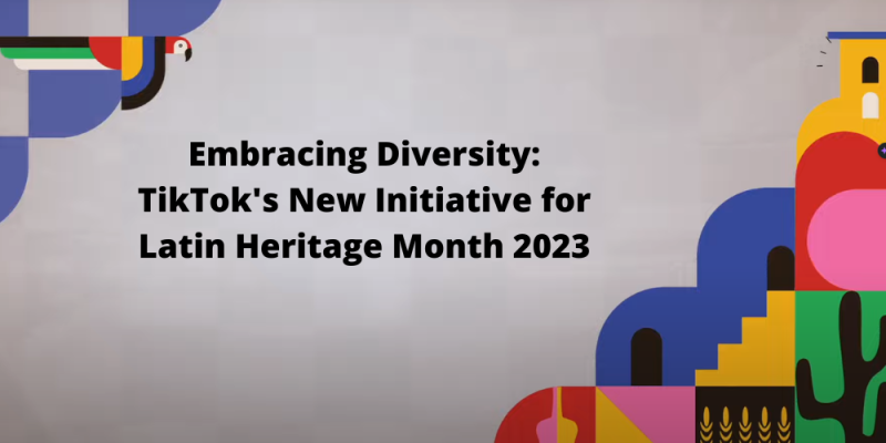 Embracing Diversity: TikTok's New Initiative for Latin Heritage Month 2023